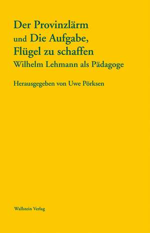 Der Provinzlärm und Die Aufgabe, Flügel zu schaffen de Uwe Pörksen