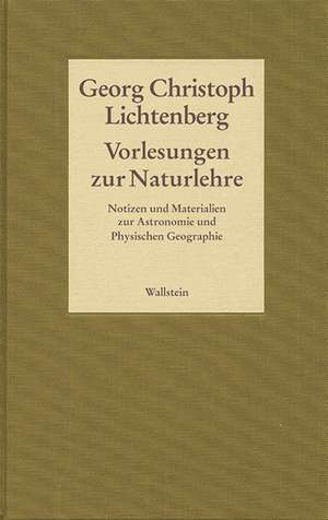 Gesammelte Schriften - Historisch-kritische und kommentierte Ausgabe 05. Vorlesungen zur Naturlehre de Georg Christoph Lichtenberg