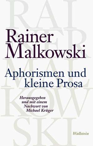 Aphorismen und kleine Prosa de Rainer Malkowski