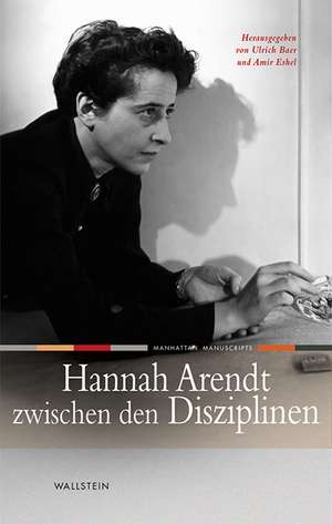 Hannah Arendt zwischen den Disziplinen de Ulrich Baer