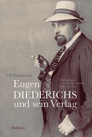 Eugen Diederichs und sein Verlag de Ulf Diederichs