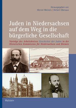 Juden in Niedersachsen auf dem Weg in die bürgerliche Gesellschaft de Werner Meiners