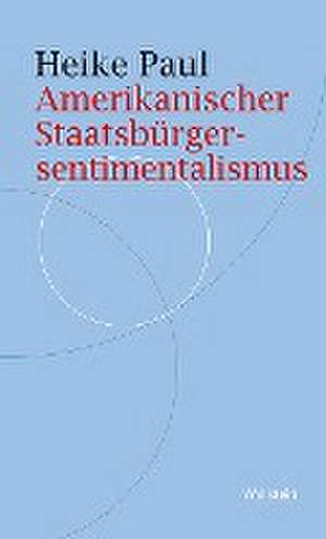 Amerikanischer Staatsbürgersentimentalismus de Heike Paul