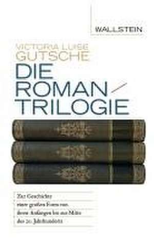 Die Romantrilogie de Victoria Luise Gutsche