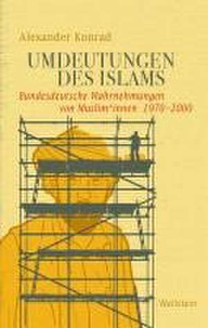 Umdeutungen des Islams de Alexander Konrad