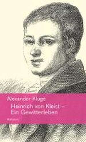 Heinrich von Kleist - Ein Gewitterleben de Alexander Kluge