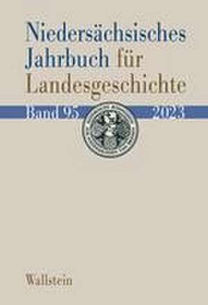 Niedersächsisches Jahrbuch für Landesgeschichte 95/2023 de Historische Kommission Für Niedersachsen Und Bremen