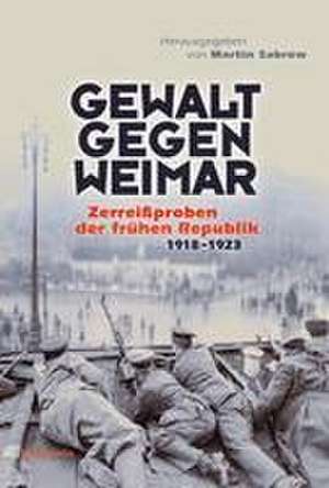 Gewalt gegen Weimar de Martin Sabrow