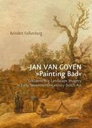 Jan van Goyen 'Painting Bad' de Reindert Falkenburg