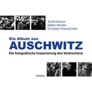 Ein Album aus Auschwitz de Tal Bruttmann