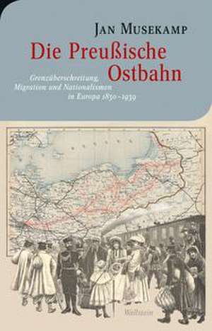 Die Preußische Ostbahn de Jan Musekamp