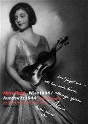 Alma Rosé. Wien 1906 /Auschwitz 1944 de Karen Kirtley