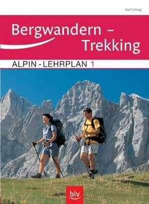 Alpin-Lehrplan Band 1: Bergwandern - Trekking de Karl Schrag