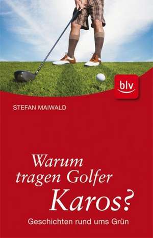 Warum tragen Golfer Karos? de Stefan Maiwald