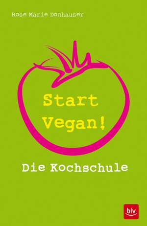 Start vegan! de Rose Marie Donhauser