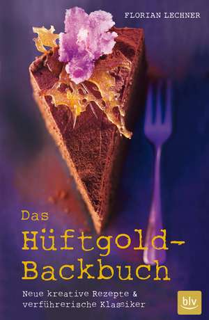 Das Hüftgold-Backbuch de Florian Lechner