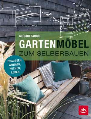 Gartenmöbel zum Selberbauen de Gregor Faubel