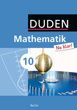 Mathematik Na klar! 10. Schuljahr. Schülerbuch Sekundarschule Berlin de Ingrid Biallas