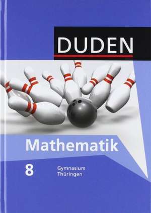 Duden Mathematik 8. Schülerbuch Gymnasium Thüringen de Erhard Altendorf