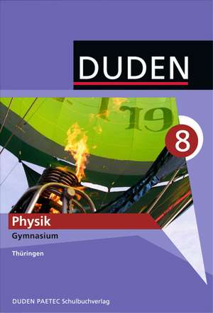 Duden Physik 8. Schuljahr Schülerbuch Gymnasium Thüringen de Barbara Gau