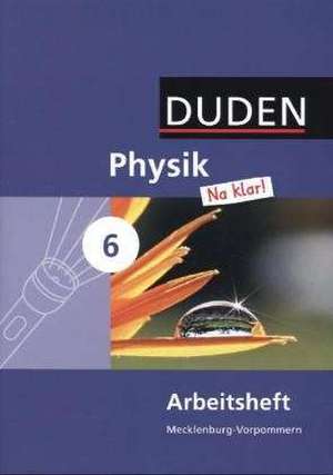 Physik Na klar! 6. Schuljahr Arbeitsheft. Regionale Schule und Gesamtschule Mecklenburg-Vorpommern