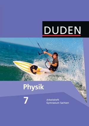 Duden Physik 7. Schuljahr Arbeitsheft. Gymnasium Sachsen de Barbara Gau