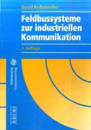 Feldbussysteme zur industriellen Kommunikation de Bernd Reißenweber