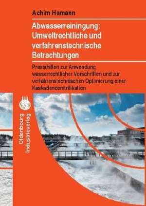 Abwasserreinigung: Umweltrechtliche und verfahrenstechnische Betrachtung de Achim Hamann