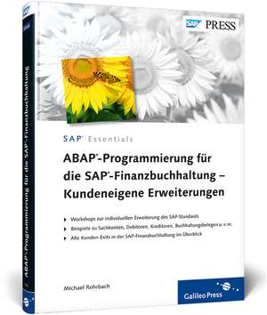 ABAP-Programmierung für die SAP-Finanzbuchhaltung - Kundeneigene Erweiterungen de Michael Rohrbach