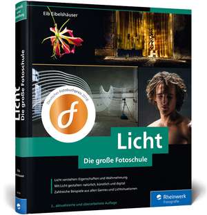 Licht. Die große Fotoschule de Eib Eibelshäuser