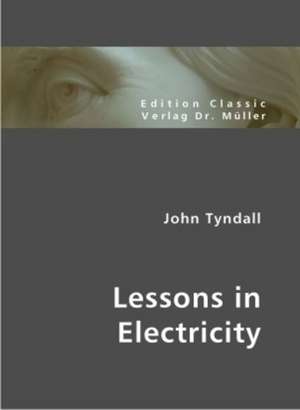 Lessons in Electricity de John Tyndall