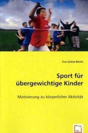 Sport für übergewichtige Kinder de Eva Gröne-Bentz