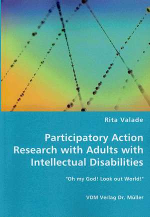 Participatory Action Research with Adults with Intellectual Disabilities de Rita Valade