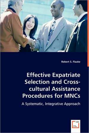 Effective Expatriate Selection and Cross-cultural Assistance Procedures for MNCs de Robert S. Flaake