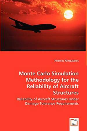 Monte Carlo Simulation Methodology for the Reliability of Aircraft Structures de Andreas Rambalakos