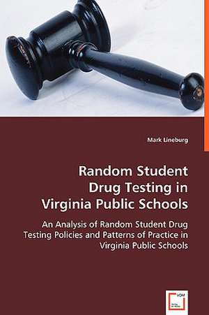 Random Student Drug Testing in Virginia Public Schools de Mark Lineburg