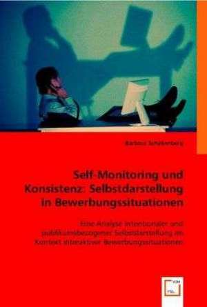 Self-Monitoring und Konsistenz: Selbstdarstellung in Bewerbungssituationen de Barbara Schallenberg