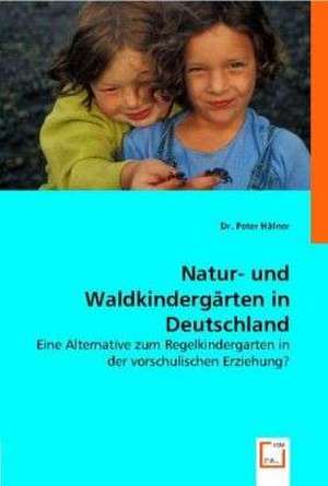 Natur- und Waldkindergärten in Deutschland de Peter Dr. Häfner