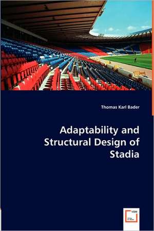 Adaptability and Structural Design of Stadia de Thomas Karl Bader