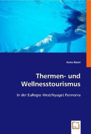 Thermen- und Wellnesstourismus de Heike Rödel