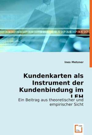 Kundenkarten als Instrument der Kundenbindung im LEH de Ines Metzner