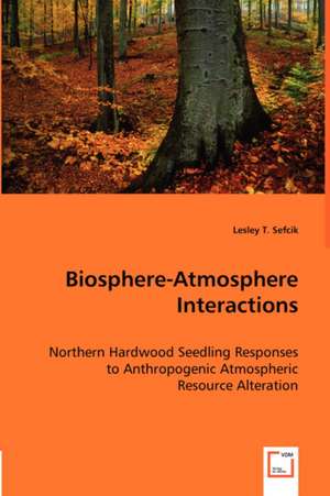 Biosphere-Atmosphere Interactions de Lesley T. Sefcik