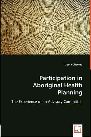 Participation in Aboriginal Health Planning de Geeta Cheema