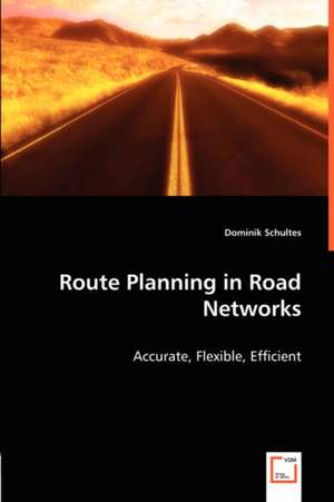 Route Planning in Road Networks de Dominik Schultes