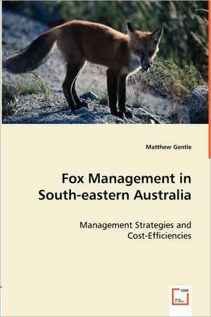 Fox Management in South-eastern Australia de Matthew Gentle