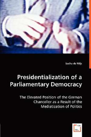 Presidentialization of a Parliamentary Democracy de Sacha De Wijs