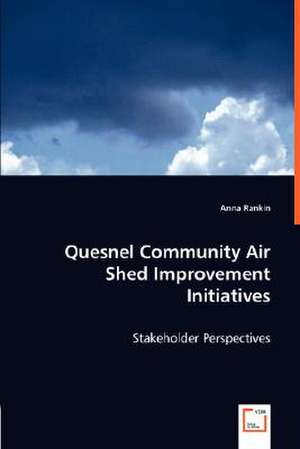 Quesnel Community Air Shed Improvement Initiatives de Anna Rankin