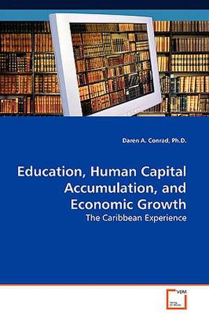 Education, Human Capital Accumulation, and EconomicGrowth de Ph. D. Conrad