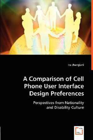 A Comparison of Cell Phone User Interface Design Preferences de Ira Jhangiani