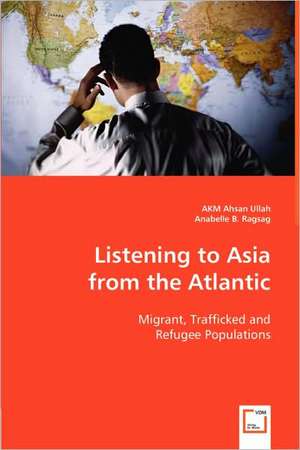 Listening to Asia from the Atlantic de A. K. M. Ahsan Ullah (Ed. )